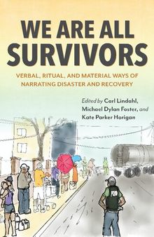 We Are All Survivors: Verbal, Ritual, and Material Ways of Narrating Disaster and Recovery