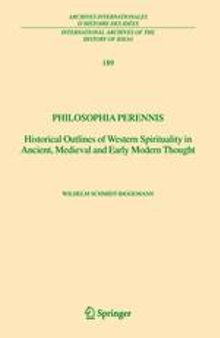 Philosophia perennis: Historical Outlines of Western Spirituality in Ancient, Medieval and Early Modern Thought