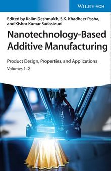 Nanotechnology-Based Additive Manufacturing : Product Design, Properties, and Applications