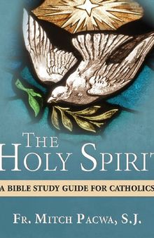 The Holy Spirit: A Bible Study Guide for Catholics