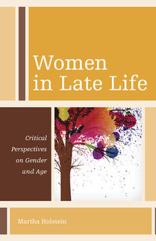 Women in Late Life: Critical Perspectives on Gender and Age