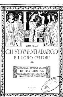 Gli strumenti ad arco e i loro cultori. Origine degli strumenti ad arco, liuteria-didattica, storia della musica e delle scuole strumentistiche in generale