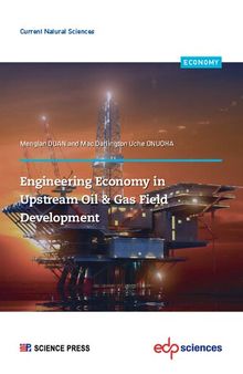 Engineering Economy in Upstream Oil & Gas Field Development: A Concise Appraisal Technique for Investment Decision in Upstream Oil/Gas Projects