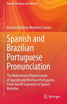 Spanish and Brazilian Portuguese Pronunciation: The Mainstream Pronunciation of Spanish and Brazilian Portuguese, From Sound Segments to Speech Melodies