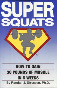 Super Squats: How to Gain 30 Pounds of Muscle in 6 Weeks