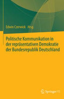 Politische Kommunikation in der repräsentativen Demokratie der Bundesrepublik Deutschland: Festschrift für Ulrich Sarcinelli