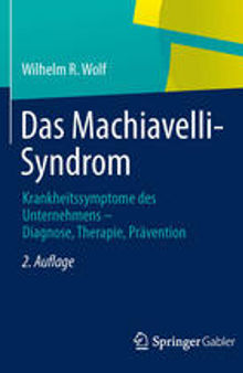 Das Machiavelli-Syndrom: Krankheitssymptome des Unternehmens — Diagnose, Therapie, Prävention