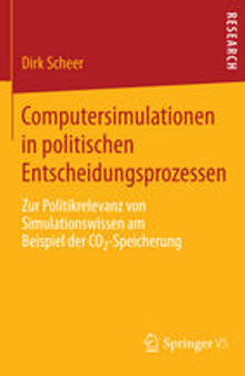 Computersimulationen in politischen Entscheidungsprozessen: Zur Politikrelevanz von Simulationswissen am Beispiel der CO2-Speicherung