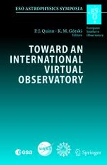 Toward an International Virtual Observatory: Proceedings of the ESO/ESA/NASA/NSF Conference Held at Garching, Germany, 10-14 June 2002