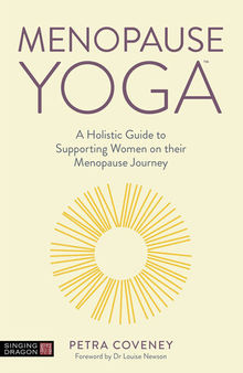 Menopause Yoga: A Holistic Guide to Supporting Women on their Menopause Journey