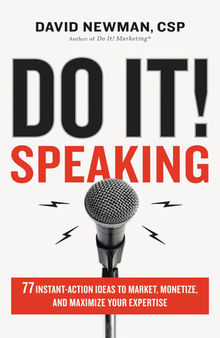 Do It! Speaking: 77 Instant-Action Ideas to Market, Monetize, and Maximize Your Expertise