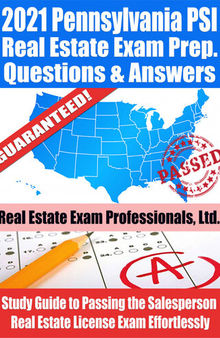 2021 Pennsylvania PSI Real Estate Exam Prep Questions & Answers: Study Guide to Passing the Salesperson Real Estate License Exam Effortlessly