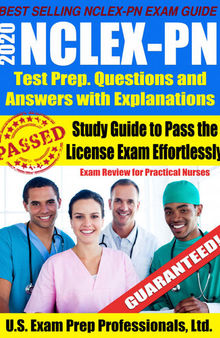 2020 NCLEX-PN Test Prep. Questions and Answers with Explanations: Study Guide to Pass the License Exam Effortlessly--Exam Review for Practical Nurses