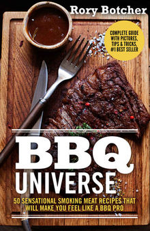 BBQ Universe: 50 Sensational Smoking Meat Recipes That Will Make You Feel Like a BBQ Pro (Rory's Meat Kitchen)