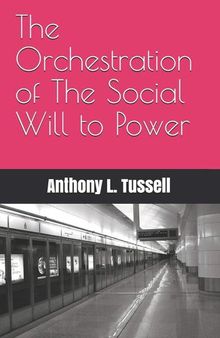 The Orchestration of The Social Will to Power