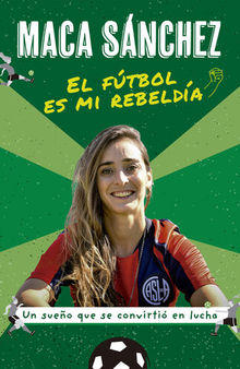 El fútbol es mi rebeldía: Un sueño que se convirtió en lucha