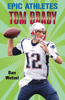 Epic Athletes--Tom Brady