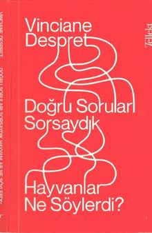 Doğru Soruları Sorsaydık Hayvanlar Ne Söylerdi?