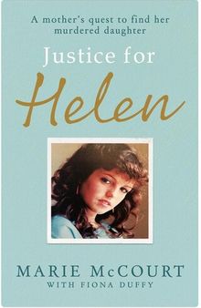 Justice for Helen: As featured in The Mirror: A mother's quest to find her missing daughter