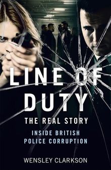 Line of Duty: The Real Story of British Police Corruption