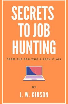 Secrets to Job Hunting From the Pro Who's Seen it All