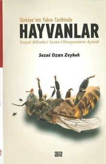 Türkiye'nin Yakın Tarihinde Hayvanlar, Sosyal Bilimleri İnsan Olmayanlara Açmak