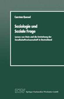 Soziologie und Soziale Frage: Lorenz von Stein und die Entstehung der Gesellschaftswissenschaft in Deutschland