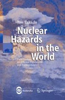 Nuclear Hazards in the World: Field Studies on Affected Populations and Environments