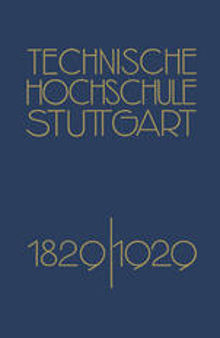 Festschrift der Technischen Hochschule Stuttgart: Zur Vollendung ihres Ersten Jahrhunderts 1829–1929