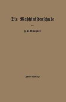 Die Maschinistenschule: Borträge über die Bedienung von Dampsmaschinen und Dampfturbinen zur Ablegung der Maschinistenprüfung