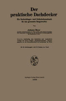 Der praktische Dachdecker: Ein Nachschlage- und Kalkulationsbuch für das gesamte Baugewerbe