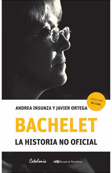 Bachelet: La historia no oficial