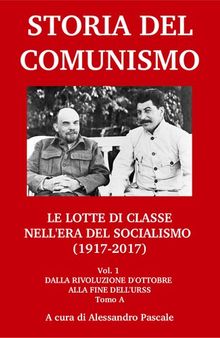 Storia del comunismo. Le lotte di classe nell'era del socialismo (1917-2017). Dalla Rivoluzione d'Ottobre alla fine dell'URSS