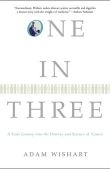 One in Three: A Son's Journey into the History and Science of Cancer