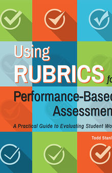 Using Rubrics for Performance-Based Assessment: A Practical Guide to Evaluating Student Work