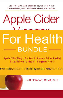 For Health Bundle: Apple Cider Vinegar for Health; Coconut Oil for Health; Essential Oils for Health; Ginger for Health