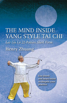 The Mind Inside Yang Style Tai Chi: Lao Liu Lu 22-Posture Short Form
