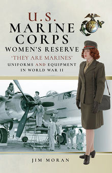 U.S. Marine Corps Women's Reserve: 'They Are Marines': Uniforms and Equipment in World War II