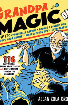 Grandpa Magic: 116 Easy Tricks, Amazing Brainteasers, and Simple Stunts to Wow the Grandkids