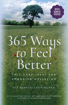 365 Ways to Feel Better: Self-Care Ideas for Embodied Wellbeing