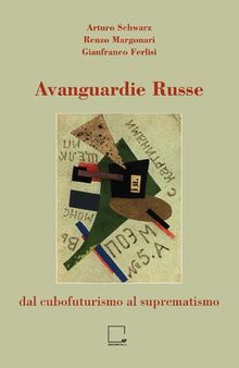 Avanguardie russe. Dal cubofuturismo al suprematismo. Catalogo (Casa del Mantegna, Mantova, 30 novembre 2013-23 febbraio 2014)