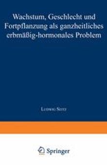 Wachstum, Geschlecht und Fortpflanzung: Als ganzheitliches erbmässig-hormonales Problem