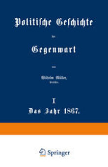 Politische Geschichte der Gegenwart: I. Das Jahr 1867