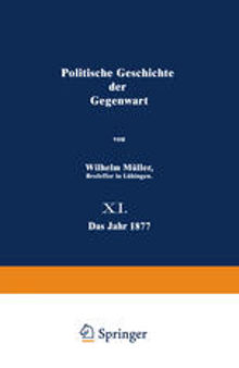 Politische Geschichte der Gegenwart: 11. Das Jahr 1877