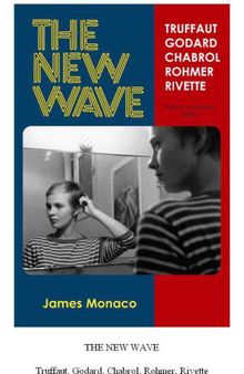 The New Wave: Godard Truffaut Chabrol Rohmer Rivette