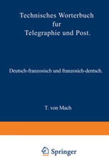 Technisches Wörterbuch für Telegraphie und Post: Deutsch-französisch und französisch-deutsch