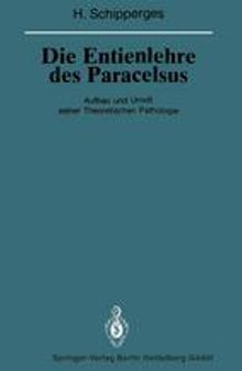 Die Entienlehre des Paracelsus: Aufbau und Umriß seiner Theoretischen Pathologie