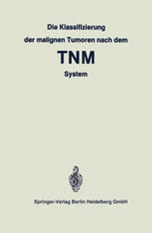 Die Klassifizierung der malignen Tumoren nach dem TNM System