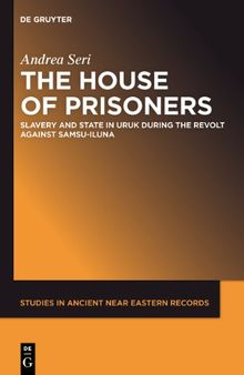 The House of Prisoners:  Slavery and State in Uruk during the Revolt against Samsu-iluna