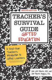 Teacher's Survival Guide: Gifted Education, A First-Year Teacher's Introduction to Gifted Learners